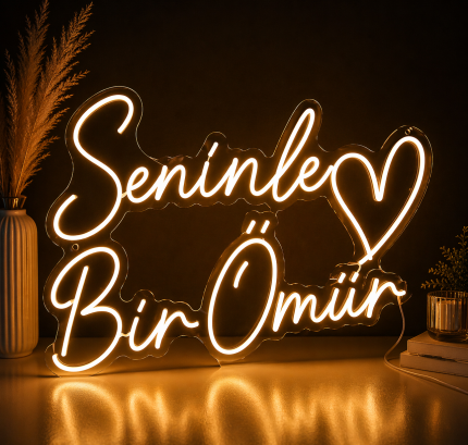 Seninle Bir Ömür Neon Yazı Led Pano 45x75 cm – 3 mm Pleksi Işıklı Romantik Neon Tabela